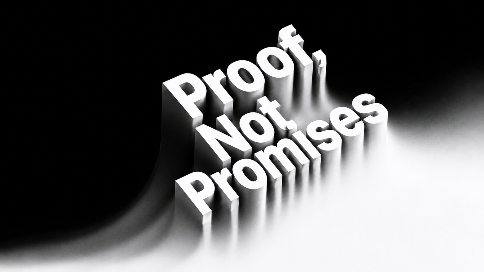 Proof, Not Promises — three-dimensional white typography